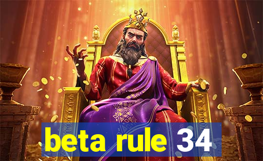 beta rule 34